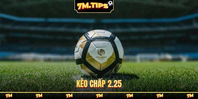 kèo chấp 2.25
