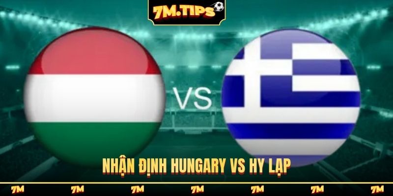 Nhận định Hungary vs Hy Lạp, 0h00, 1/4, giao hữu quốc tế